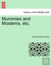 Mummies And Moslems, Etc.