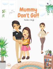 Mummy Don'T Go!!