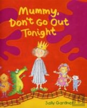 Mummy Don'T Go Out Tonight