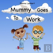 Mummy Goes To Work