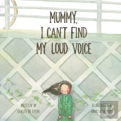 Mummy, I Can'T Find My Loud Voice