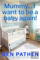 Mummy... I Want To Be A Baby Again! Vol 1