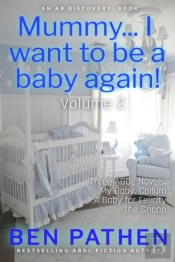 Mummy... I Want To Be A Baby Again! Vol 2