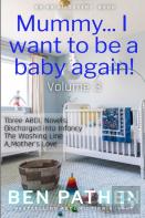 Mummy... I Want To Be A Baby Again! (Vol 3)