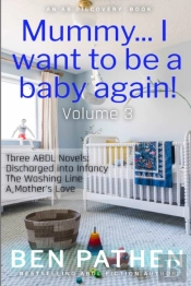 Mummy... I Want To Be A Baby Again! (Vol 3)
