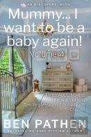 Mummy... I Want To Be A Baby Again! Vol 4