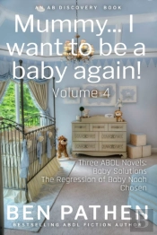 Mummy... I Want To Be A Baby Again! Vol 4
