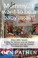 Mummy... I Want To Be A Baby Again! (Vol 5)