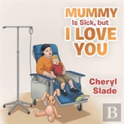 Mummy Is Sick, But I Love You