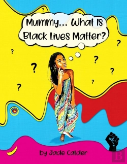 Bertrand.pt - Mummy...What Is Black Lives Matter?