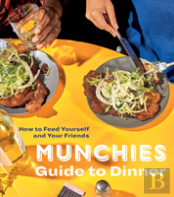 Munchies Guide To Dinner