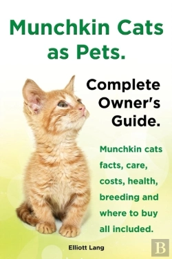 Bertrand.pt - Munchkin Cats As Pets. Munchkin Cats Facts, Care, Costs, Health, Breeding And Where To Buy All Included. Complete Owner'S Guide.