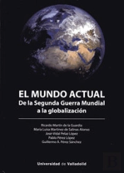 Mundo Actual, El. De La Segunda Guerra Mundial A La Globalización