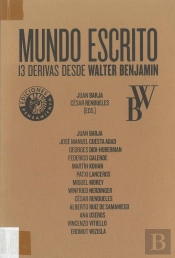 Mundo Escrito. 13 Derivas Desde Walter Benjamin
