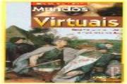 Mundos Virtuais - uma Viagem na Hipo e Hiper-Realidade