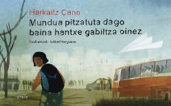 Mundua Pitzatuta Dago Baina Hantxe Gabiltza Oinez