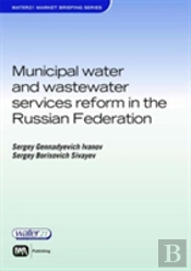 Municipal Water And Wastewater Services Reform In The Russian Federation