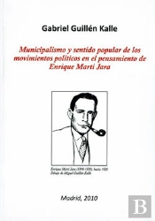 Municipalismo Y Sentido Popular De Los Movimientos Politicos En El Pensamiento De Enrique Marti Jara