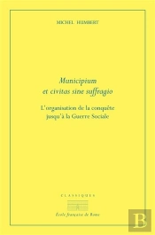 Municipium Et Civitas Sine Suffragio : L'Organisation De La Conquête Jusqu'À La Guerre Sociale