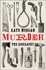 Murder: A Biography