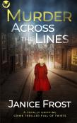 Murder Across The Lines A Totally Gripping Crime Thriller Full Of Twists