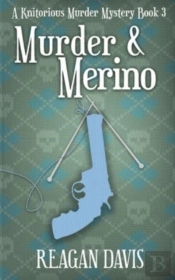 Murder  Amp  Merino: A Knitorious Murder