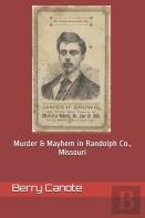 Murder And Mayhem In Randolph County, Missouri
