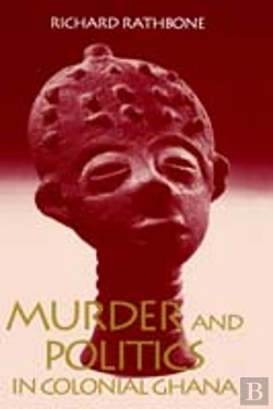 Bertrand.pt - Murder And Politics In Colonial Ghana