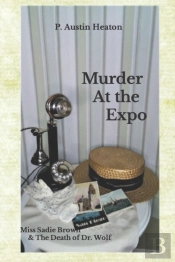 Murder At The Expo: Miss Sadie Brown   T