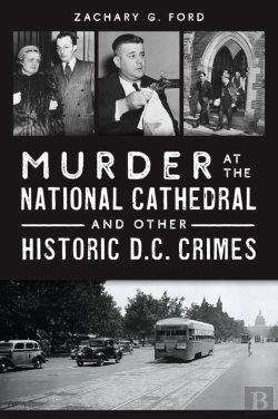 Bertrand.pt - Murder At The National Cathedral And Other Historic D.C. Crimes