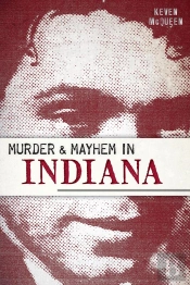 Murder & Mayhem In Indiana