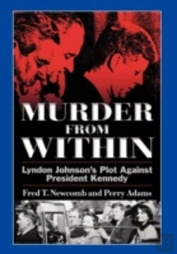 Bertrand.pt - Murder From Within: Lyndon Johnson'S Plot Against President Kennedy