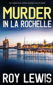 Murder In La Rochelle An Addictive Crime Mystery Full Of Twists
