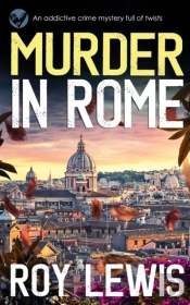 Murder In Rome An Addictive Crime Mystery Full Of Twists