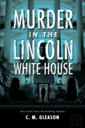 Murder In The Lincoln White House