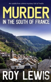 Murder In The South Of France An Addictive Crime Mystery Full Of Twists