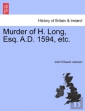 Murder Of H. Long, Esq. A.D. 1594, Etc.