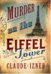 Murder On The Eiffel Tower: Victor Legris Bk 1