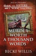 Murder Worth A Thousand Words (The Sisters, Texas Mystery Series Book 12)