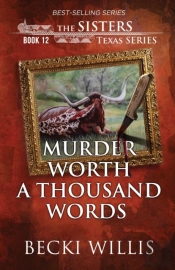 Murder Worth A Thousand Words (The Sisters, Texas Mystery Series Book 12)