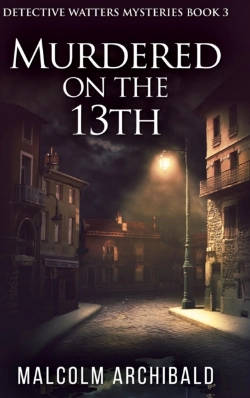Bertrand.pt - Murdered On The 13th (Detective Watters Mysteries Book 3)
