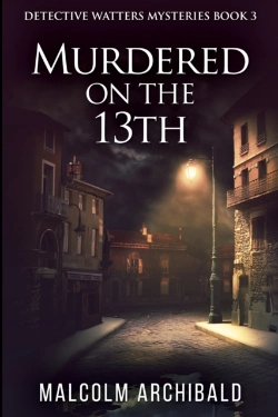 Bertrand.pt - Murdered On The 13th (Detective Watters Mysteries Book 3)
