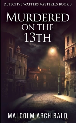 Bertrand.pt - Murdered On The 13th (Detective Watters Mysteries Book 3)