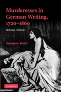 Bertrand.pt - Murderesses In German Writing, 1720â€“1860