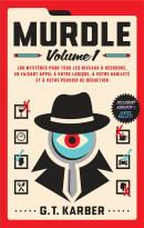 Murdle Tome 1 : 100 Mystères Pour Tous Les Niveaux À Résoudre, En Faisant Appel À Votre Logique, À Votre Habileté Et À Votre Pouvoir De Déduction
