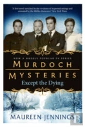 Murdoch Mysteries - Except The Dying
