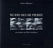Murmures De Pierre ; Rencontres Au Père-Lachaise