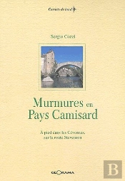 Murmures En Pays Camisard ; À Pied Dans Les Cévennes Sur La Route Stevenson