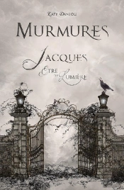 Murmures - Jacques, Etre De Lumiere