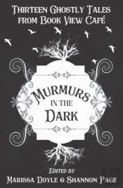 Murmurs In The Dark: Thirteen Ghostly Ta